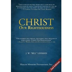 Christ Our Righteousness Paperback, Health Ministry Foundation, Inc.