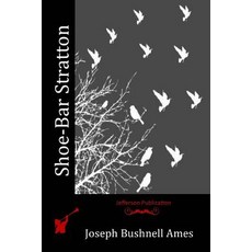 Shoe-Bar Stratton Paperback, Createspace Independent Publishing Platform