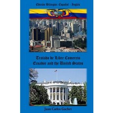 Ecuador and the United States: Tratado de Libre Comercio Paperback, Createspace Independent Publishing Platform