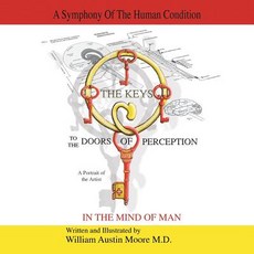 The Keys to the Doors of Perception: A Portrait of the Artist in the Mind of Man Paperback, Balboa Press