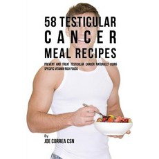 58 Testicular Cancer Meal Recipes: Prevent and Treat Testicular Cancer Naturally Using Specific Vitamin Rich Foods Paperback, Live Stronger Faster