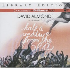 Half a Creature from the Sea: A Life in Stories Compact Disc, Candlewick on Brilliance Audio