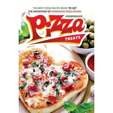 Homemade Pizza Treats: The Best Pizza Recipe Book to Get the Advantage of Homemade Pizza Dough Paperback, Createspace Independent Publishing Platform