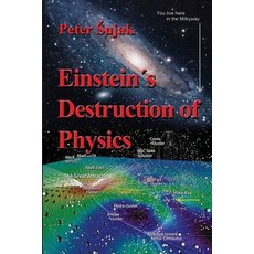 Einstein's Destruction of Physics Paperback, Peter Sujak