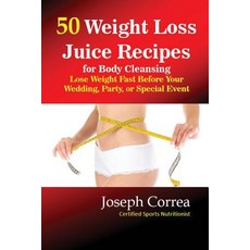 50 Weight Loss Juices: Look Thinner in 10 Days or Less! Paperback, Finibi Inc
