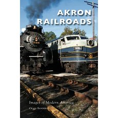 Akron Railroads Hardcover, Arcadia Publishing Library Editions