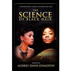 The Science of Black Hair: A Comprehensive Guide to Textured Hair Care Paperback, Saja Publishing