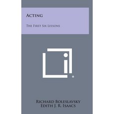Acting: The First Six Lessons Hardcover, Literary Licensing, LLC