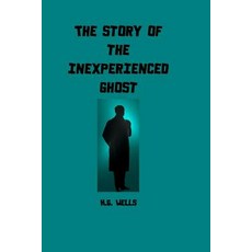 The Story of the Inexperienced Ghost Paperback, Createspace Independent Publishing Platform