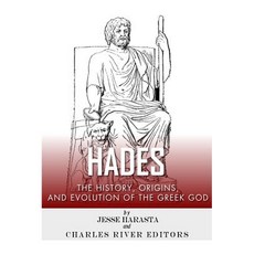Hades: The History Origins and Evolution of the Greek God Paperback, Createspace Independent Publishing Platform