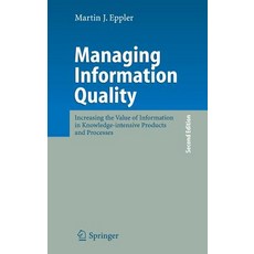 Managing Information Quality: Increasing the Value of Information in Knowledge-Intensive Products and Processes Hardcover, Springer
