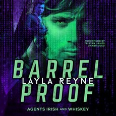 Barrel Proof: (Agents Irish and Whiskey #3) Compact Disc, Carina Press