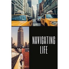 Navigating Life Paperback, Createspace Independent Publishing Platform