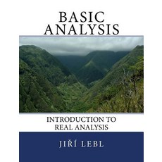 Basic Analysis: Introduction to Real Analysis Paperback, Createspace Independent Publishing Platform