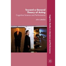 Toward a General Theory of Acting: Cognitive Science and Performance Paperback, Palgrave MacMillan