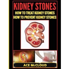 Kidney Stones: How to Treat Kidney Stones: How to Prevent Kidney Stones Hardcover, Pro Mastery Publishing