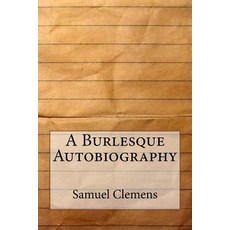 A Burlesque Autobiography Paperback, Createspace Independent Publishing Platform
