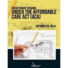 Discretionary Spending Under the Affordable Care ACT (ACA) Paperback, Createspace