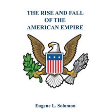 The Rise and Fall of the American Empire Paperback, Outskirts Press