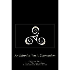An Introduction to Shamanism Paperback, Createspace Independent Publishing Platform
