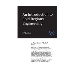 An Introduction to Cold Regions Engineering Paperback, Createspace Independent Publishing Platform