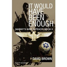 It Would Have Been Enough: Manny's War & Peace: Book 2 Paperback, Aesop Publications