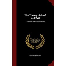 The Theory of Good and Evil: A Treatise on Moral Philosophy Hardcover, Andesite Press
