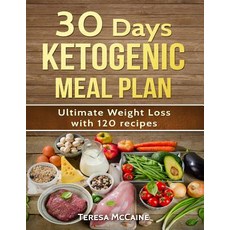 30 Day Ketogenic Meal Plan: Ultimate Weight Loss with 120 Keto Recipes Paperback, Createspace Independent Publishing Platform