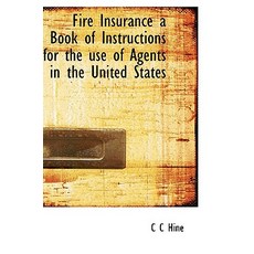 Fire Insurance: A Book of Instructions for the Use of Agents in the United States Hardcover, BiblioLife