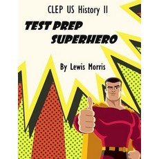 CLEP Us History II Test Prep Superhero Paperback, Createspace Independent Publishing Platform