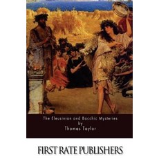 The Eleusinian and Bacchic Mysteries Paperback, Createspace Independent Publishing Platform