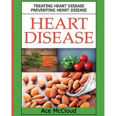 Heart Disease: Treating Heart Disease: Preventing Heart Disease Paperback, Pro Mastery Publishing