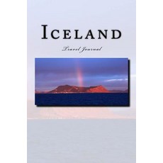 Iceland Travel Journal: Travel Journal with 150 Lined Pages Paperback, Createspace Independent Publishing Platform