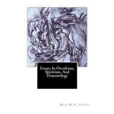 Essays in Occultism Spiritism and Demonology Paperback, Createspace Independent Publishing Platform