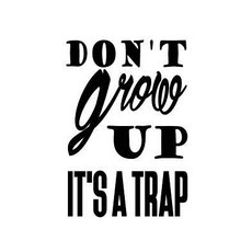 Don't Grow Up It's a Trap Paperback, Createspace Independent Publishing Platform