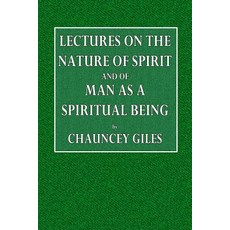Lectures on the Nature of Spirit and of Man as a Spiritual Being Paperback, Createspace Independent Publishing Platform