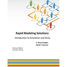 Rapid Modeling Solutions: Introduction to Simulation and Simio Paperback, Createspace Independent Publishing Platform