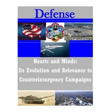 Hearts and Minds: Its Evolution and Relevance to Counterinsurgency Campaigns Paperback, Createspace