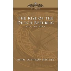 The Rise of the Dutch Republic - Volume 1 Paperback, Cosimo Classics