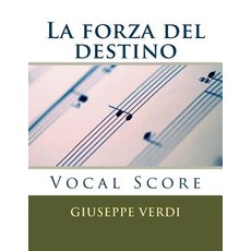 La Forza del Destino: Vocal Score Paperback, Createspace Independent Publishing Platform