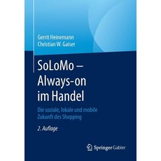 Solomo - Always-On Im Handel: Die Soziale Lokale Und Mobile Zukunft Des Shopping Paperback, Springer Gabler