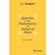 Episodes in the Mathematics of Medieval Islam Paperback, Springer