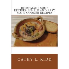 Homemade Soup Recipes: Simple and Easy Slow Cooker Recipes Paperback, Luini Unlimited