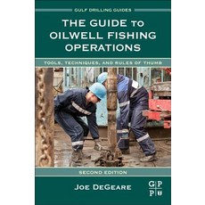 The Guide to Oilwell Fishing Operations: Tools Techniques and Rules of Thumb Hardcover, Gulf Professional Publishing