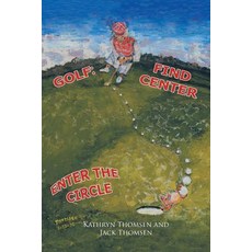 Golf: Find Center Enter the Circle Paperback, Trafford Publishing