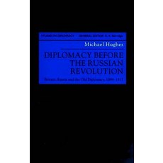 Diplomacy Before the Russian Revolution: Britain Russia and the Old Diplomacy 1894-1917 Hardcover, Palgrave MacMillan