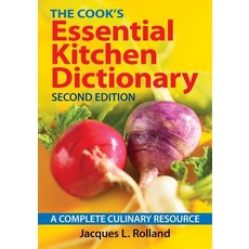 The Cook's Essential Kitchen Dictionary: A Complete Culinary Resource Paperback, Robert Rose