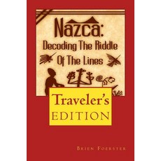 Nazca: Decoding the Riddle of the Lines Paperback, Createspace Independent Publishing Platform