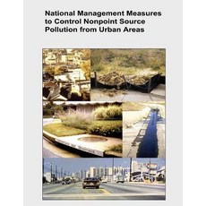 National Management Measures to Control Nonpoint Source Pollution from Urban Areas Paperback, Createspace Independent Publishing Platform