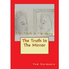 The Truth in the Mirror Paperback, Createspace Independent Publishing Platform